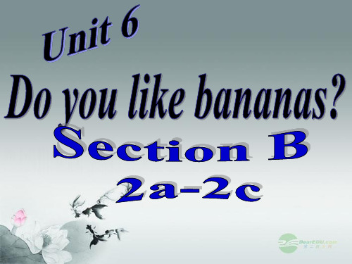 七年级英语unit6doyoulikebananassectionb2a2c人教新目标版精品PPT课