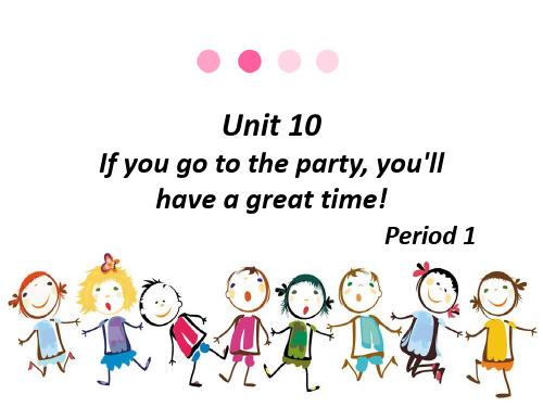 Unit 10 If you go to the party (2)课件