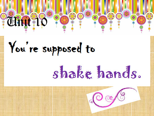 九年级英语全册Unit10You’resupposedtoshakehandsSectionB课件(新版)人教新目标版