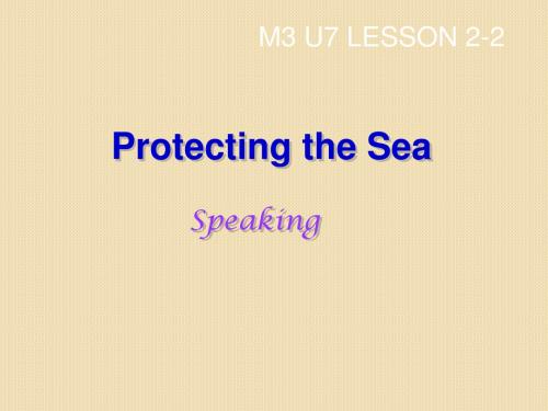 英语:unit7《the-sea》lesson2-protecting-the-sea-speaking课件(1)(北师大版必修3)