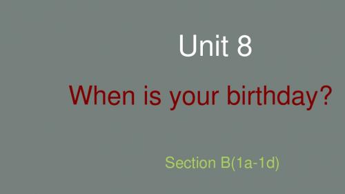 【学海风暴】2015-2016学年七年级英语上册 Unit 8 When is your birthday Section B(1a-1d)课件