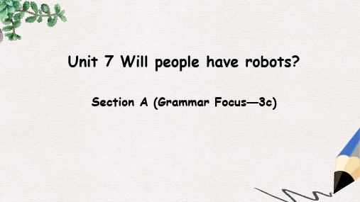 八年级英语上册 Unit 7 Will people have robots Section A(grammar focus-3c)课件 人教新目标版