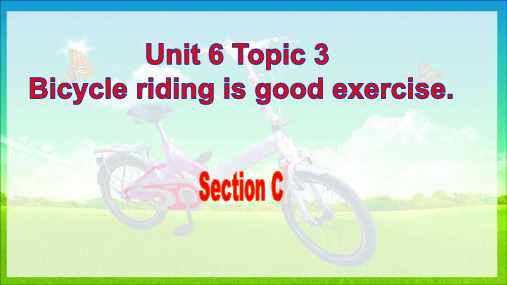 仁爱版八年级Unit6 Topic3 Bicycle riding is good  exercise.Section C