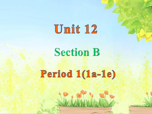 人教版九年级英语全Unit 12 . Section B 1a---1e教学课件共53张PPT