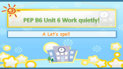 Unit6 Work quietly A Let's spell课件