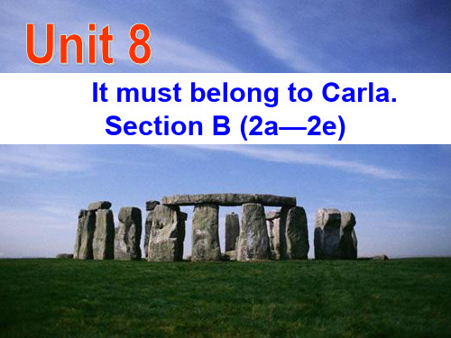 Unit8SectionB-2a-2e(Stonehenge -Can anyone explain why it is there)优秀课件PPT