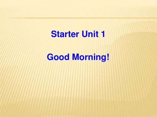 Starter Unit 1 Good morning1-1课件(人教新目标七年级上)