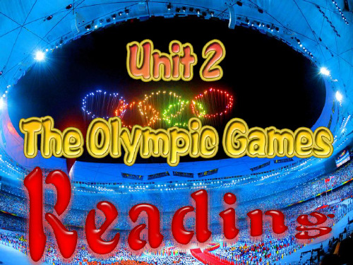 人教版高中英语 必修二 Unit2  《The Olympic Games  ---Reading》 课件  (共38张PPT)