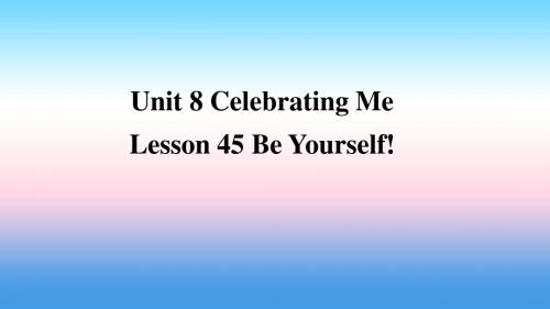 【精品】八年级英语上册 Unit 8 Celebrating Me Lesson 45 Be Yourself预习讲义 冀教版