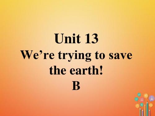 九年级英语口头表达专练Unit13WeretryingtosavetheearthB新版人教新目标版正式版