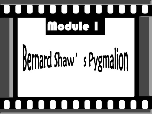 高中英语_Module_1《Bernard_Shaw’s_Pygmalion》课件_外研社版选修9