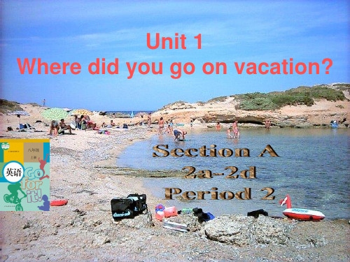 八年级上Unit1 Where did you go on vacation Section A 