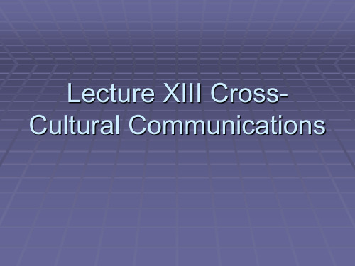 Lecture XIII Cross-Cultural Communications