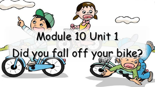 Module-10-Unit-1-Did-you-fall-off-your-bike