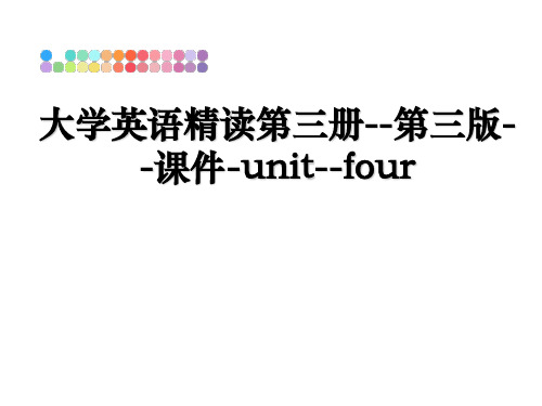 最新大学英语精读第三册--第三版--课件-unit--four教学讲义PPT课件