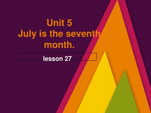 六年级上册英语课件-Unit 5 July is the seventh month Lesson 27-2_人教精通(2014秋)