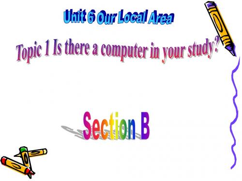 【最新】仁爱版七年级英语下册Unit 6 Our Local Area Topic 1 Section B精品课件
