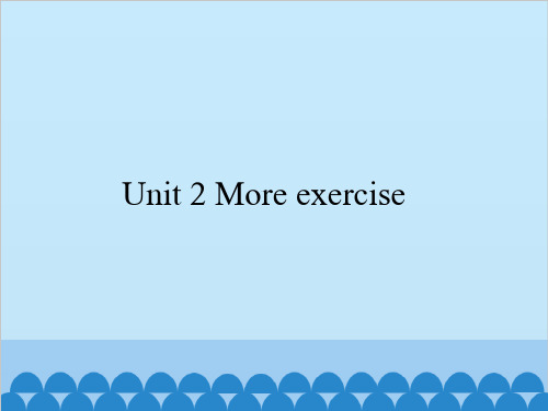六年级下册英语课件 Unit 2 More exercise 牛津译林版 (共22张PPT)