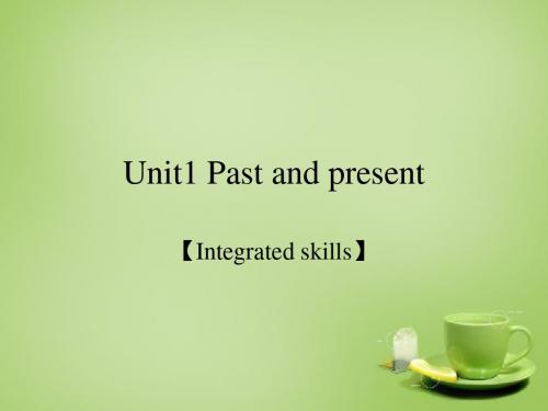 江苏省连云港市东海县晶都双语学校八年级英语下册 Unit 1 Past and Present Integrated skills课件 .ppt