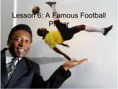 六年级下册英语课件-Lesson 6 A Famouse Football Player.｜冀教版(三起) (共16张PPT)