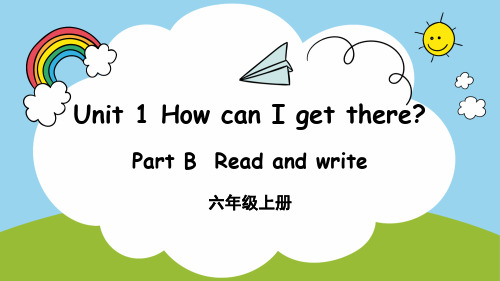 六年级英语上册教学课件《Unit 1 How can I get there》Part B 第3课时