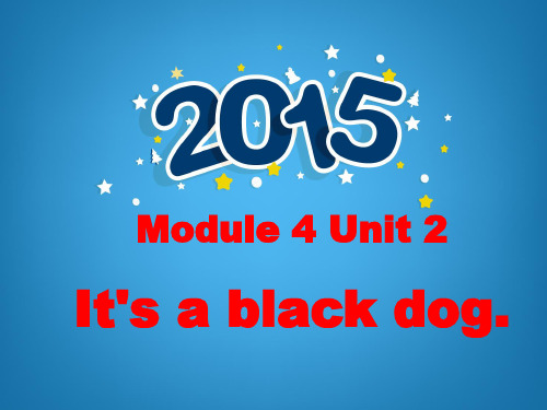 外研版三年级英语上册Module 4 Unit 2 It is a black dog 课件