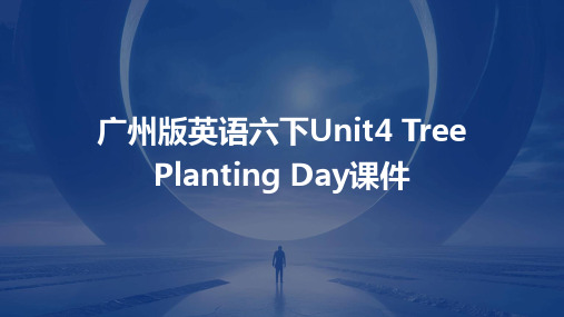 广州版英语六下UNIT4TreePlantingDay课件之