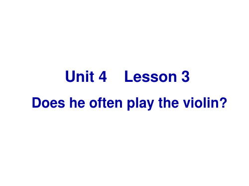 四年级下册英语课件-Unit4_Lesson_3_Does_he_often_play_the_violin 鲁科版 (共36张PPT)