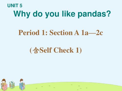 【精选课件】七年级英语下册 Unit 5 Why do you like pandasPeriod1 人教新目标版