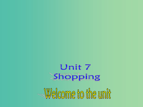 七年级英语上册 Unit 7《Shopping Welcome to the unit》课件3 (新