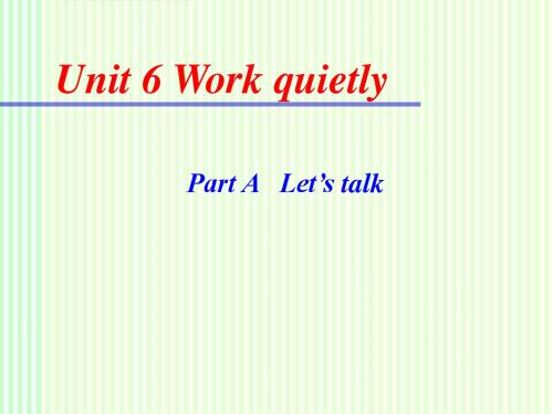 《Unit 6 Work quietly》课件(精品)