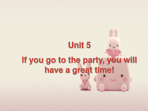 公开课获奖《Unit 10 If you go to the party,you will 课件