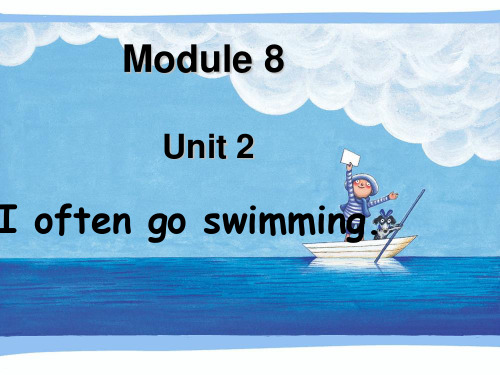 新外研版六年级英语上册Module 8 Unit 2 I often go swimming