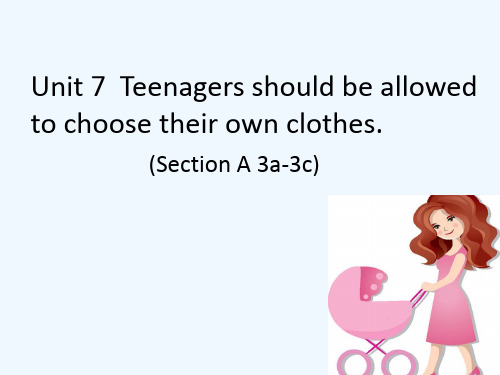 人教版九年级英语课件Unit7TeenagersshouldbeallowedtochoosetheirownclothesSectionA3a3c