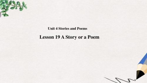 九年级英语上册Unit4StoriesandpoemsLesson19AStoryoraPoem课件新版冀教版