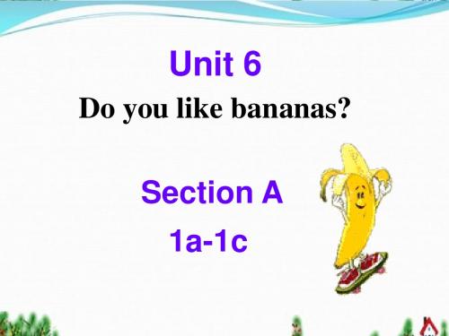 七年级上册 Unit 6 do you like bananas课件Section A 1a-1c (非三人称)