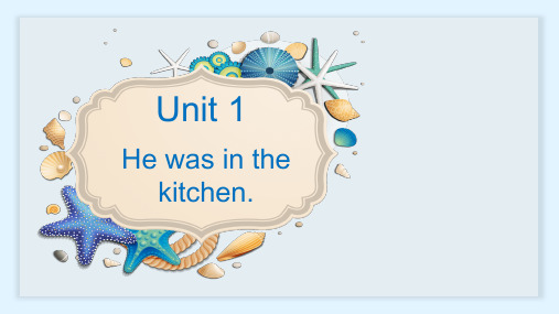 Module10  Unit 1 He was in the kitchen(课件)外研版(三起)英