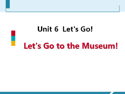 《Let's Go to the Museum!》Let's Go! PPT课件赏析