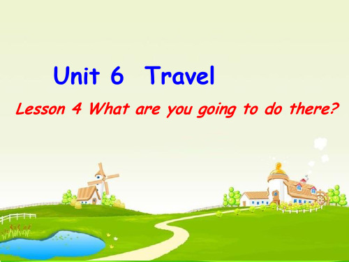 鲁科版四年级英语下册Unit6_Travel__Lesson_3_What_are_you_goin