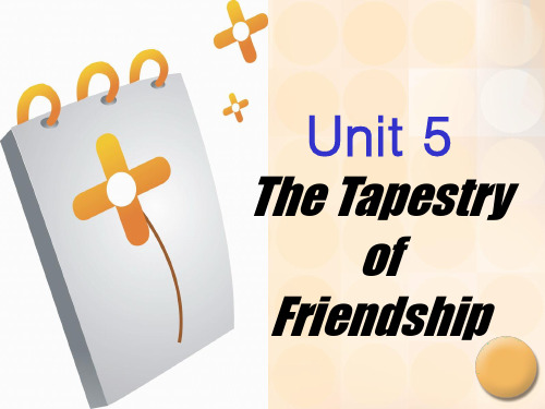 综合英语4Unit5TheTapestryofFriendship..