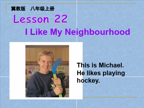 英语冀教版八年级上册《Unit 4 My Neighbourhood Lesson 22 I 》课件公开课 (1)