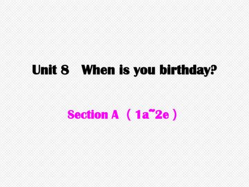 人教新目标版七年级英语上册Unit 8 When is you birthday全单元课件(共85张PPT)