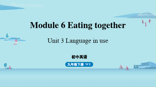 外研版九下英语 M 6 Eating together Unit 3 Language in use