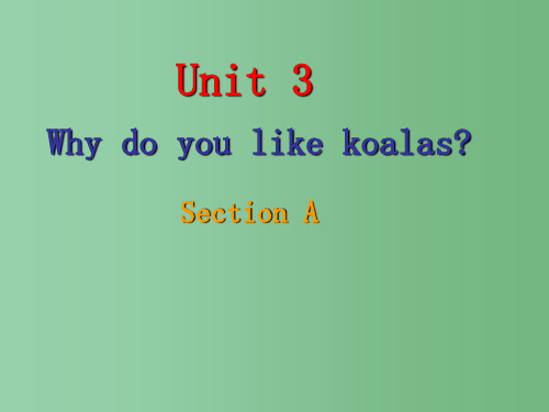 七年级英语下册 Unit 3 Why do you like koalas课件1 人教新目标版