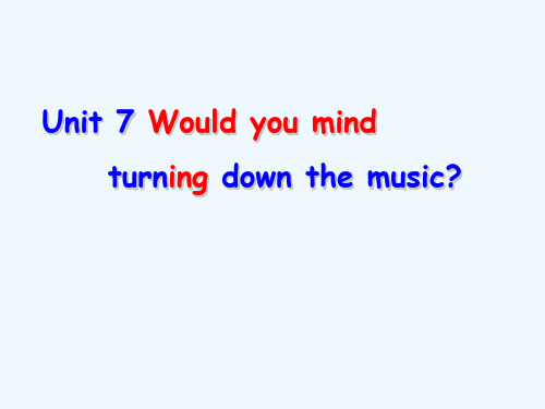 八年级英语Unit《Wouldyoumindturndownthemusic？》课件_5