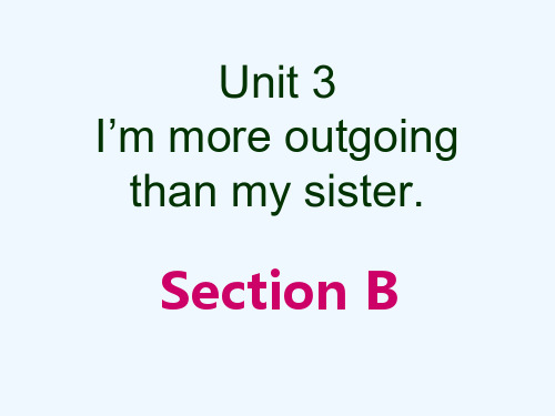 八年级英语上册 Unit 3 I’m more outgoing than my sister Section B课件_3