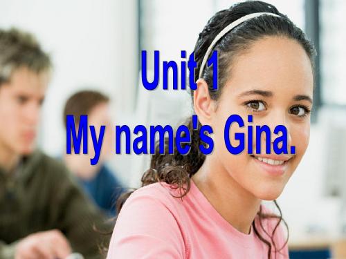 Unit 1 My name's Gina Section A 1