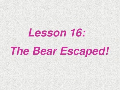 冀教版八年级下册英语unit 3《lesson 16 the bear escaped