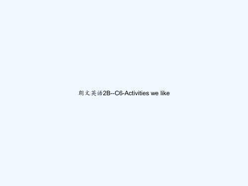 朗文英语2B--C6-Activities we like PPT