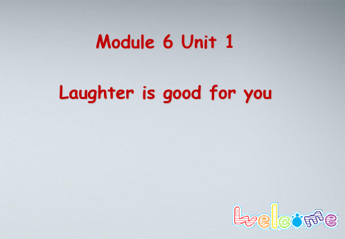 高中英语 unit1 laughter is good for you-Welcome课件 牛津译林